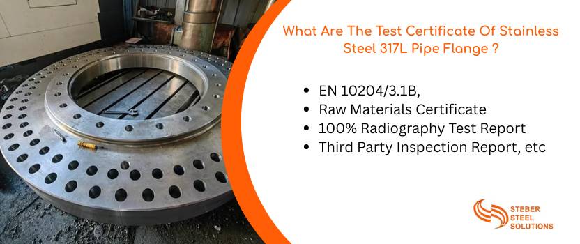 What Are The Test Certificate Of Stainless Steel 317L Pipe Flange ?
